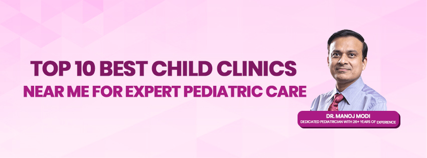 Top 10 Best Child Clinics Near Me for Expert Pediatric Care