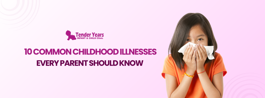 10 Common Childhood Illnesses Every Parent Should Know